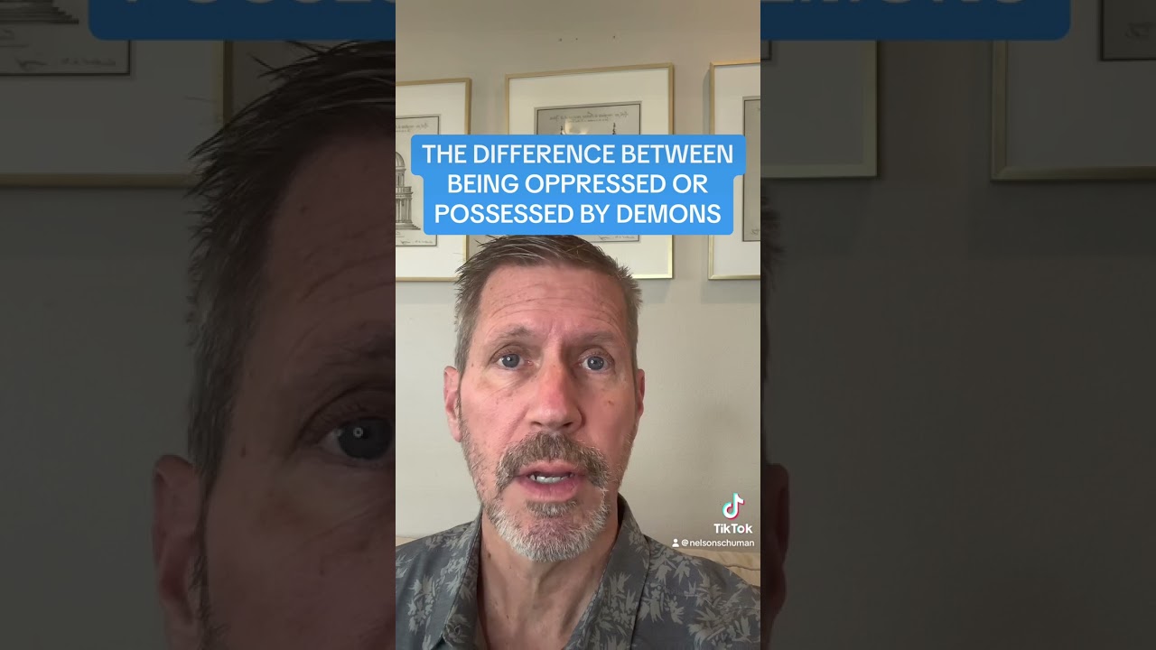 THE DIFFERENCE BETWEEN BEING OPPRESSED OR POSSESSED BY DEMONS