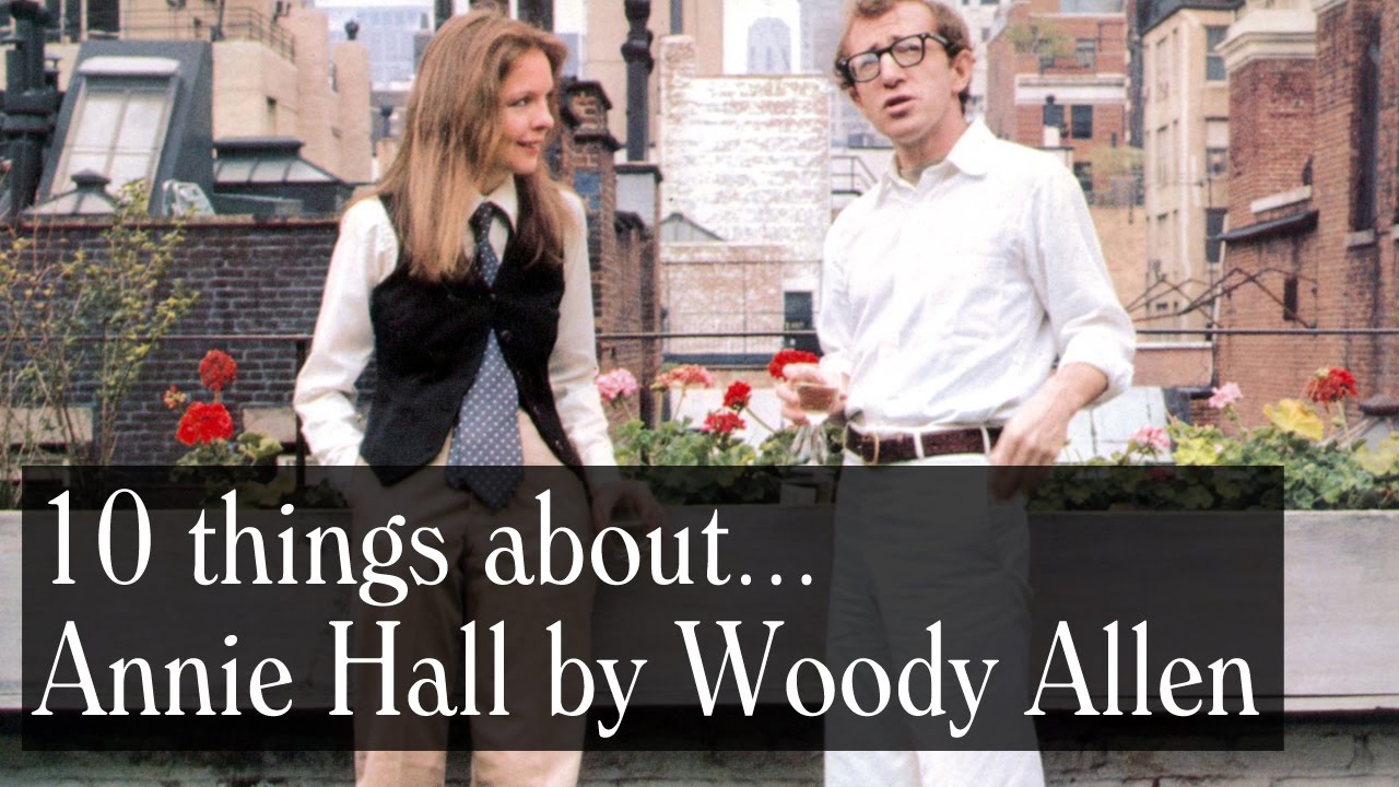 10 Things About Annie Hall by Woody Allen - Trivia, Locations, Deleted Scenes And More
