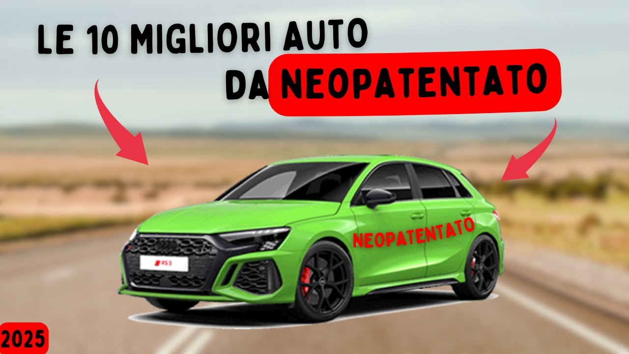 LE MIGLIORI 10 AUTO DA ACQUISTARE se sei NEOPATENTATO- NUOVO CODICE DELLA STRADA