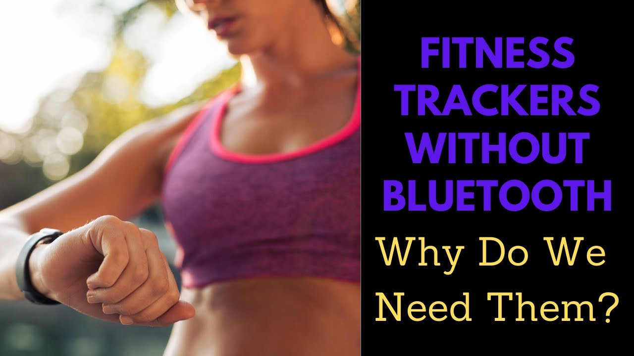 Fitness Trackers Without Bluetooth All You Need To Know
