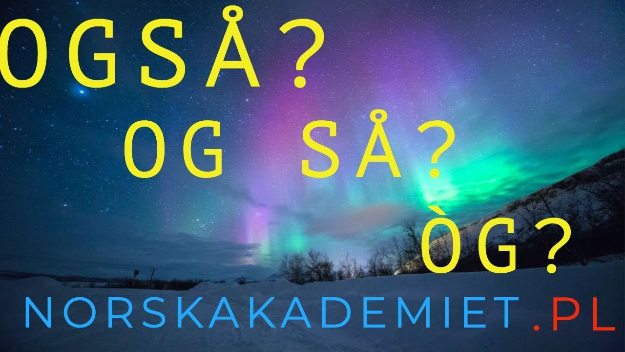 🇳🇴Język norweski🇳🇴: også, og så, òg. Jaka jest różnica?