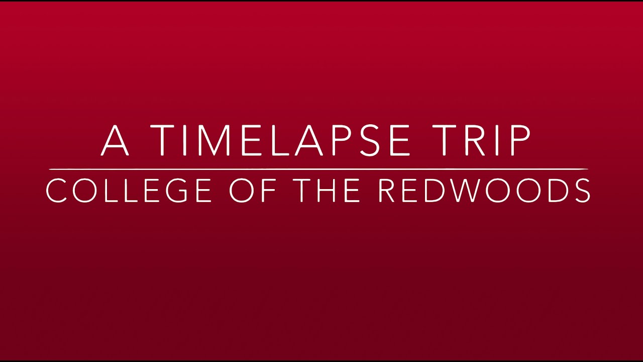 A Timelapse Trip - Morning at College of the Redwoods