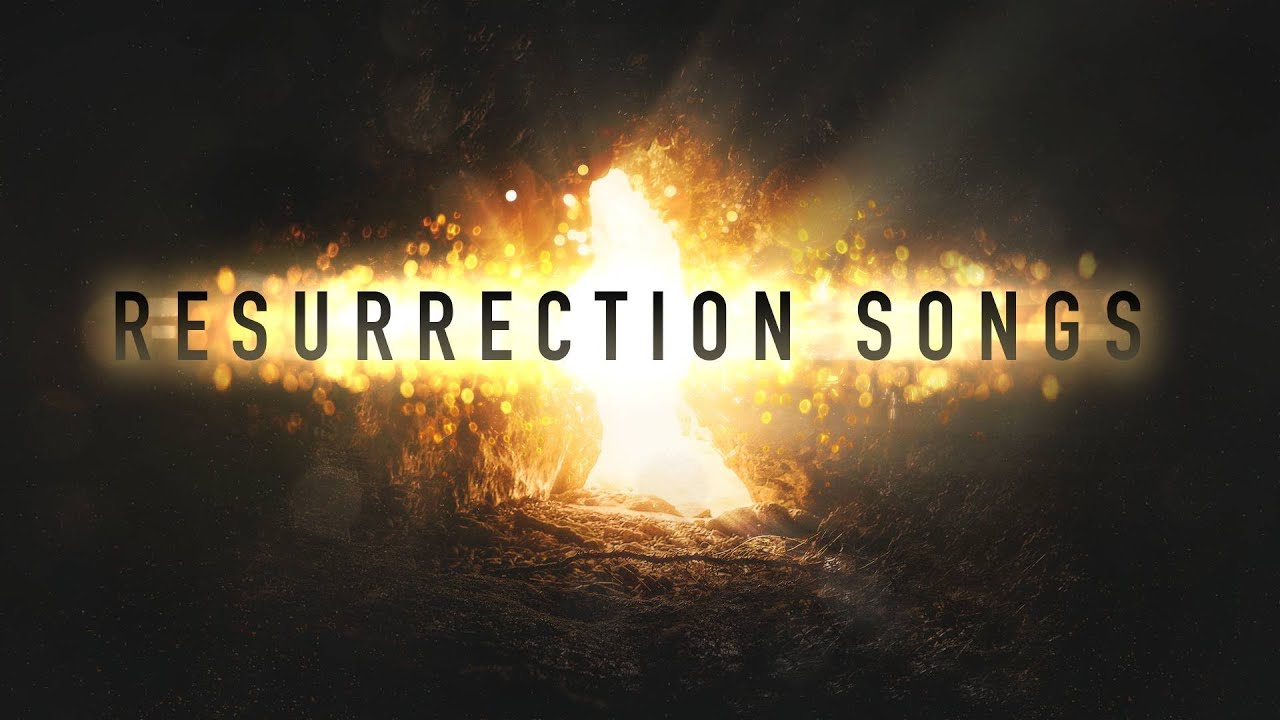 Resurrection Songs Week 1 of 3