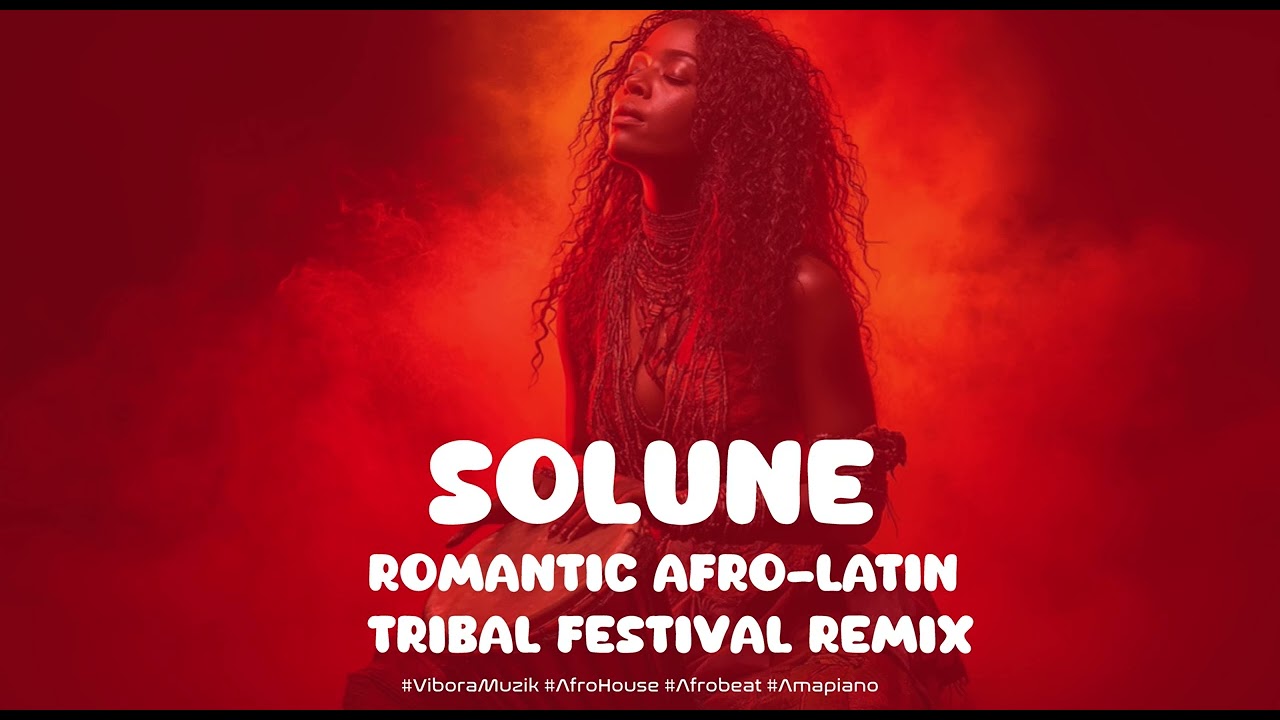 Soluné – New Afro House 2026 Romantic Afro-Latin Tribal Festival Mix | Vibora Muzik