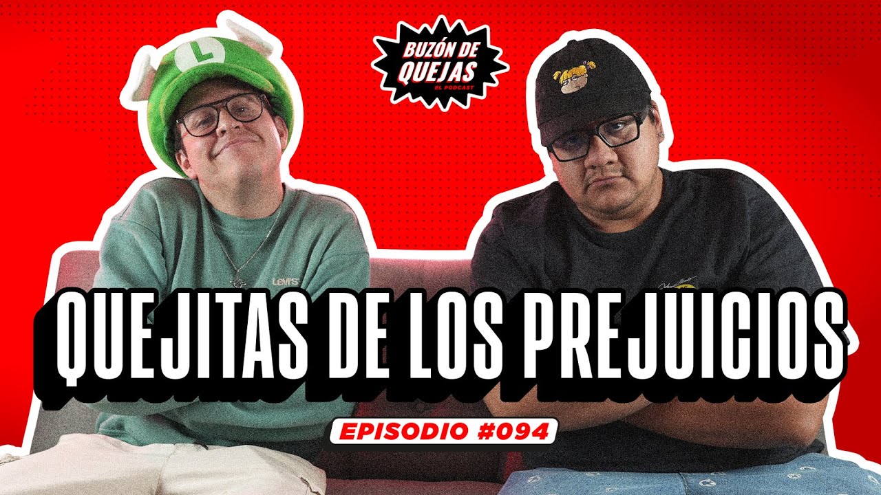 Buzón de quejas / Episodio 094 / Quejitas de los prejuicios