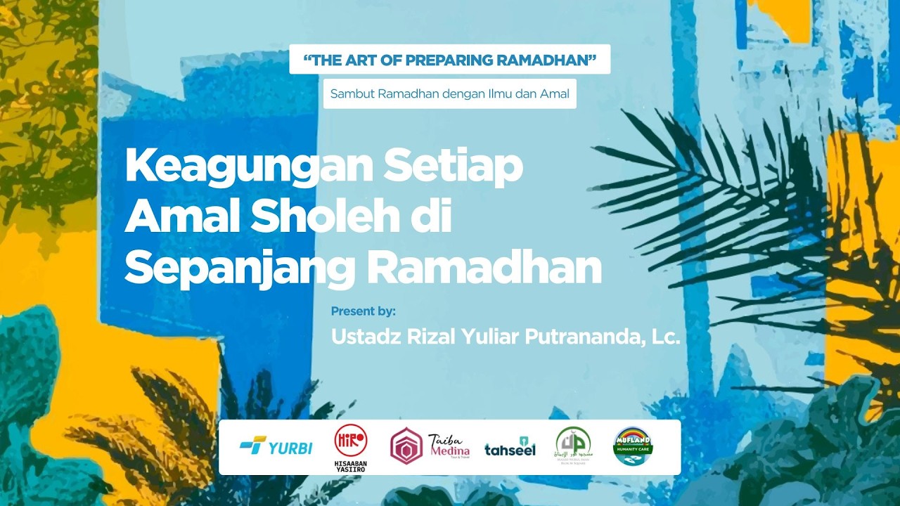KEAGUNGAN SETIAP AMAL SHOLEH DI SEPANJANG RAMADHAN  |  Ust. Rizal Yuliar Putrananda Lc.
