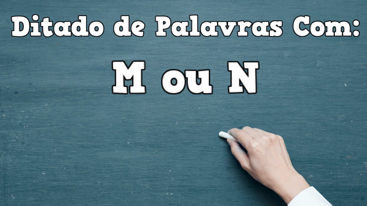 Ditado de Palavras Com M ou N - 📝 Quando usar M ou N - Ditado - #explicandoumpoucomais