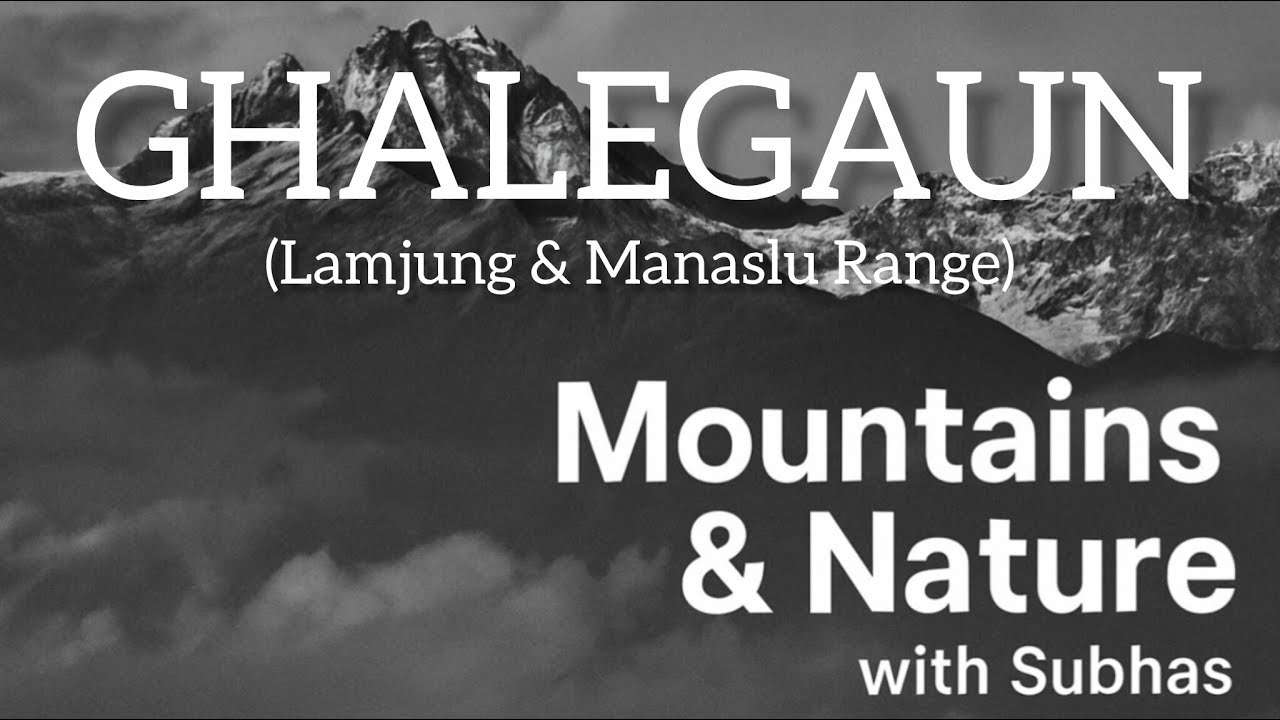 GHALEGAUN  ( Lamjung & Manaslu Range )