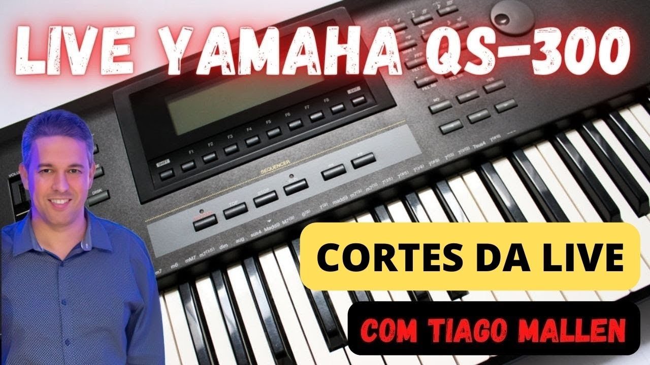 LIVE - YAMAHA QS-300 - CORTES DA LIVE  #livestream (SUCESSO NO MERCADO ASIÁTICO) COM TIAGO MALLEN