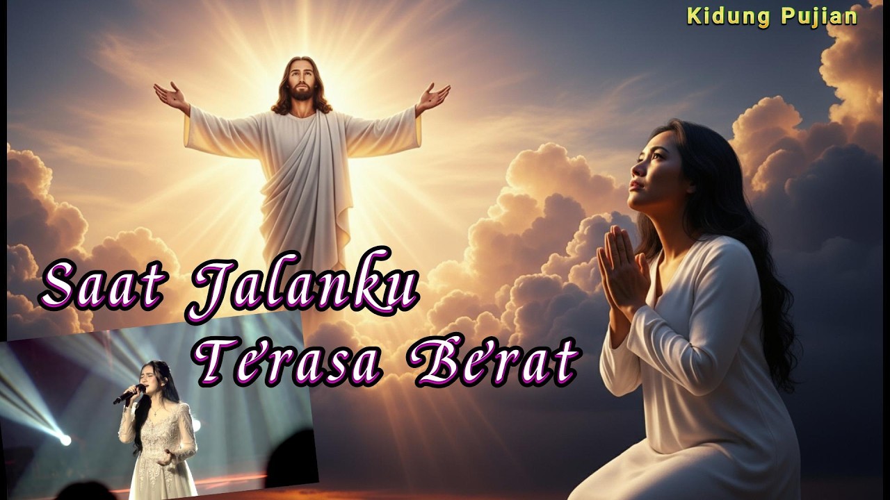 SAAT JALANKU TERASA BERAT, Kidung Pujian, lagu rohani terbaru, lagu penyembahan,