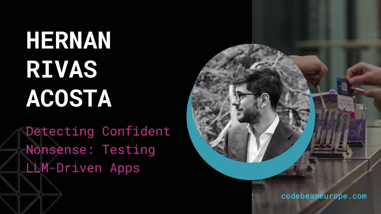 Detecting Confident Nonsense: Testing LLM-Driven Apps - Hernan Rivas Acosta | Code BEAM Europe 2025