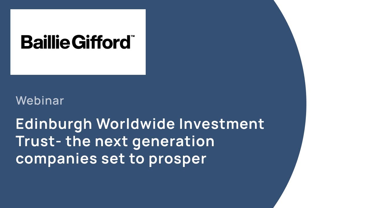 Edinburgh Worldwide Investment Trust- the next generation companies set to prosper