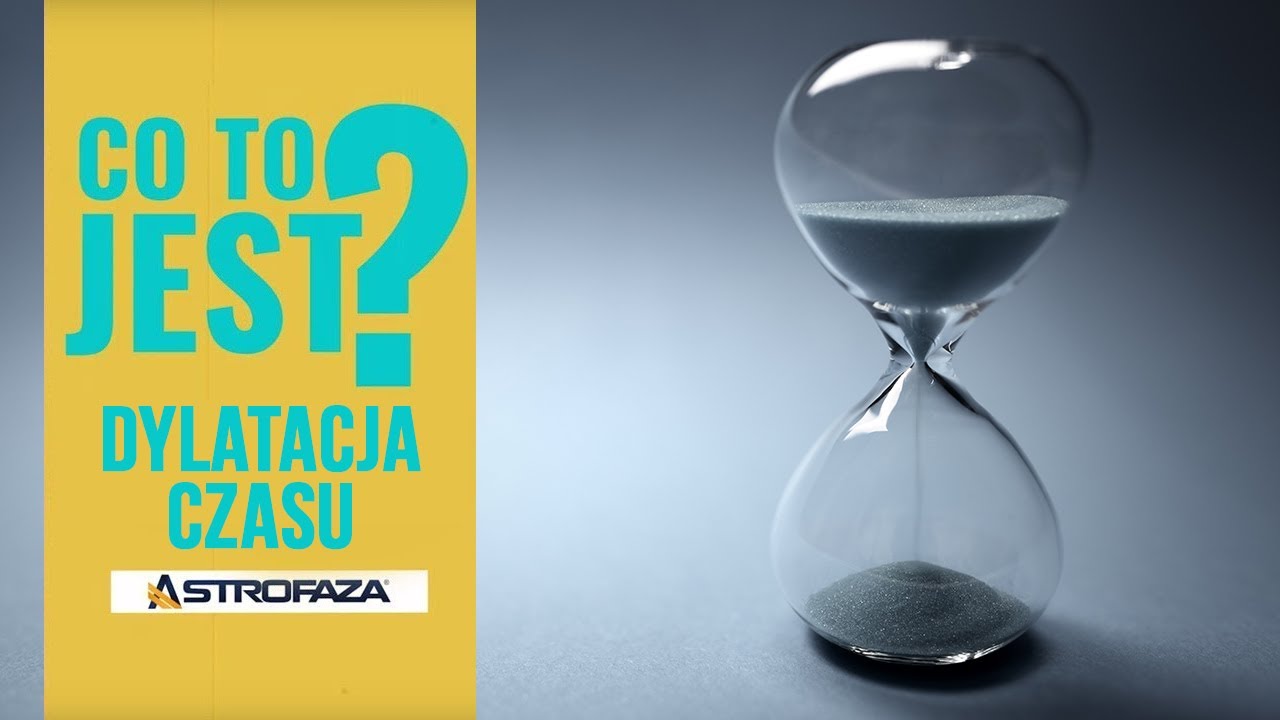 CO TO JEST Dylatacja Czasu? #01