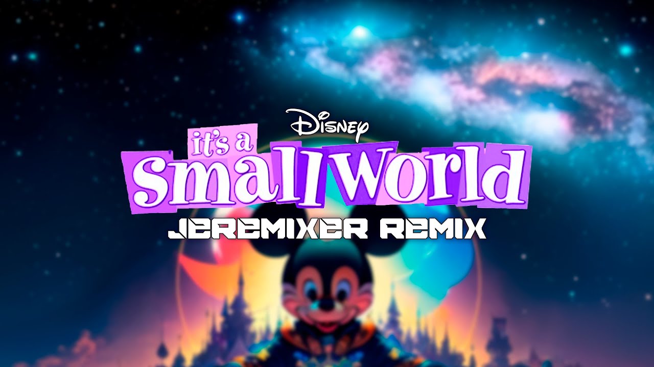 Disney's - It's a Small World (Jeremixer Electro Remix)