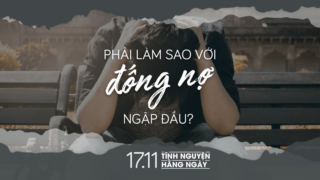 Phải Làm Sao Với Đống Nợ Ngập Đầu? | Oneway Radio - Tĩnh Nguyện Hằng Ngày 17/11/2021
