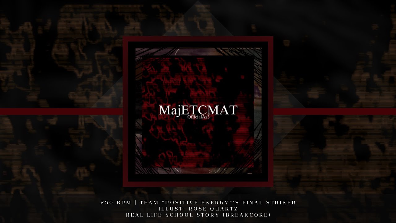 【BOF:NT / PG-13】MajETCMAT / OfficialAz3 (mov: Rose Quartz) #breakcore