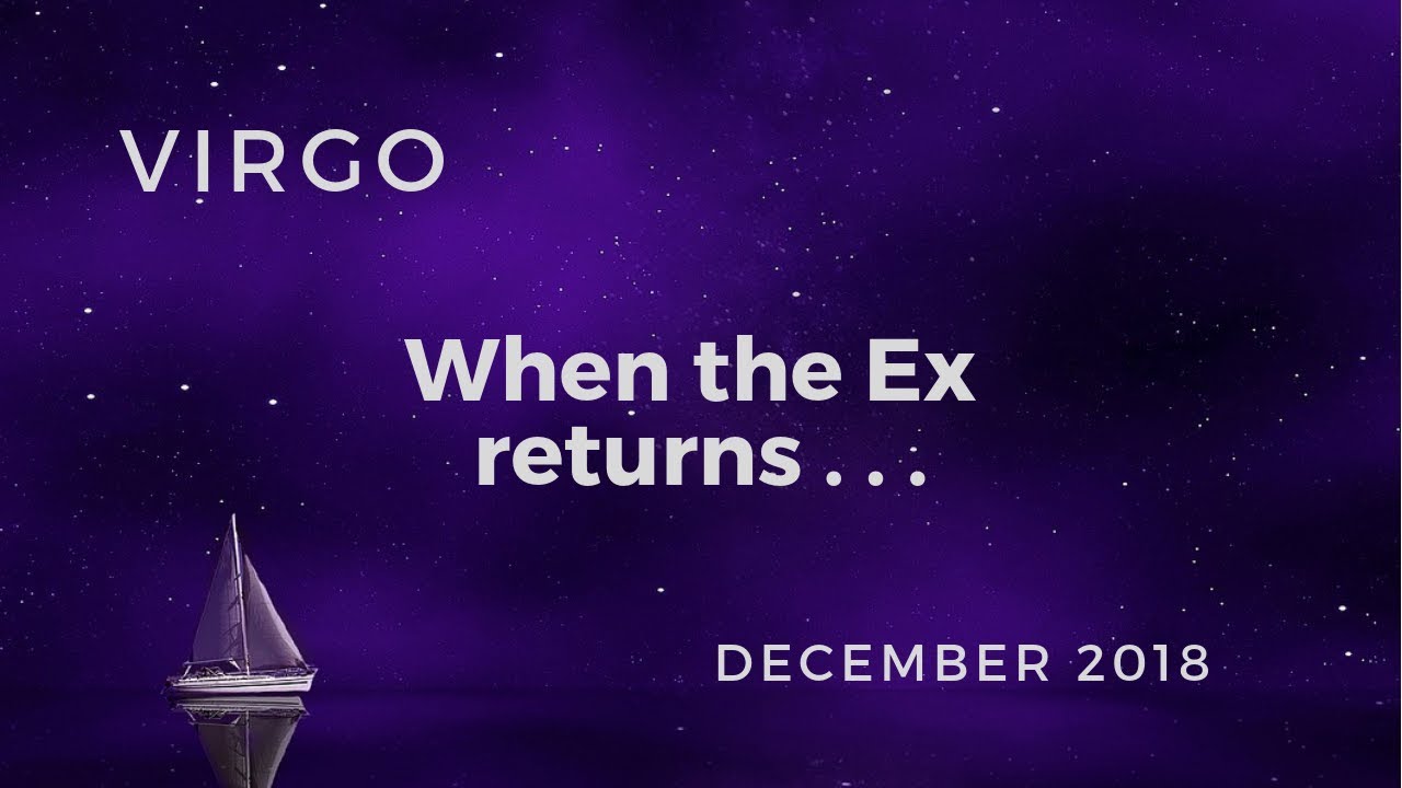 VIRGO: When the Ex returns . . . December 2018