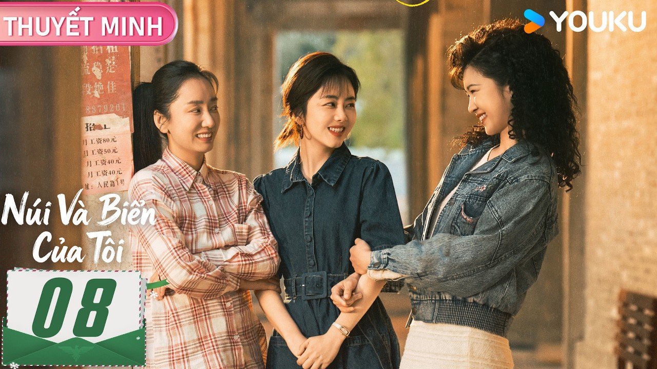[THUYẾT MINH] Núi Và Biển Của Tôi (MY DESTINY) - EP08 | ✨ Đàm Tùng Vận hành trình đổi đời  🚀YOUKU