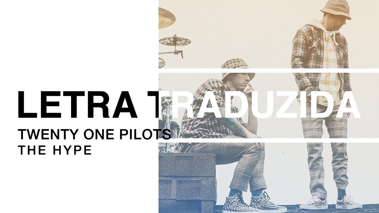 twenty one pilots - The Hype (Letra Traduzida)