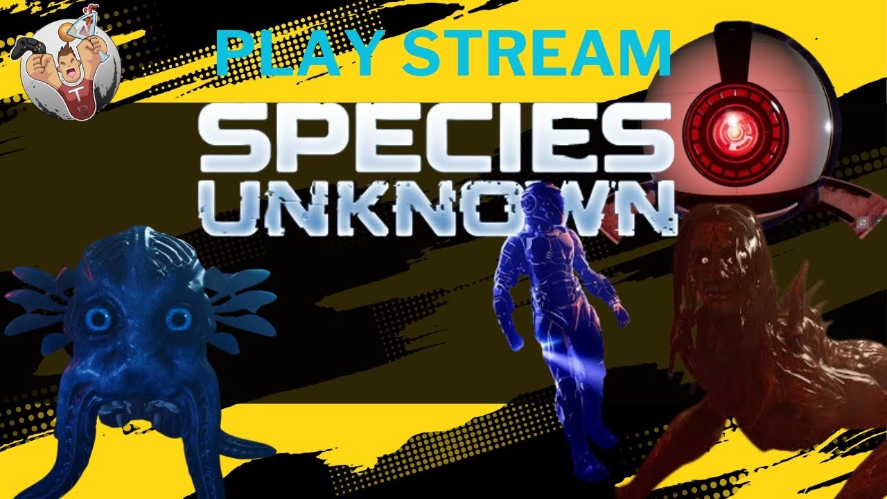 Species: Unknown Playthrough Stream