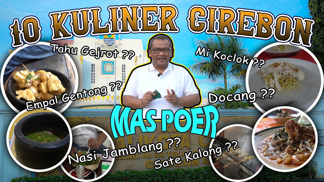 Daftar 10 Kuliner Cirebon versi Mas Poer | Kuliner Nusantara | Cirebon