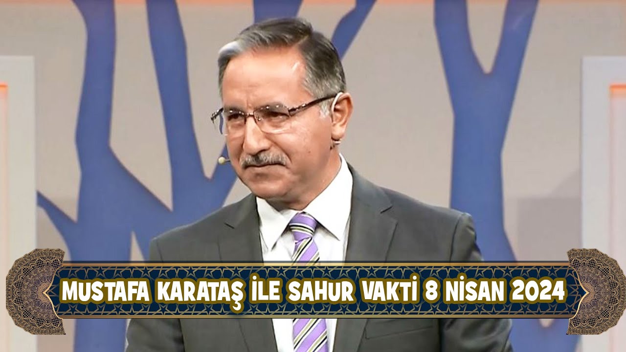 ProF. Dr.  Mustafa Karataş ile Sahur Vakti 8 Nisan 2024