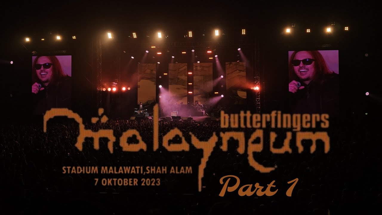 Butterfingers - KONSERT MALAYNEUM 23 4k Part 1