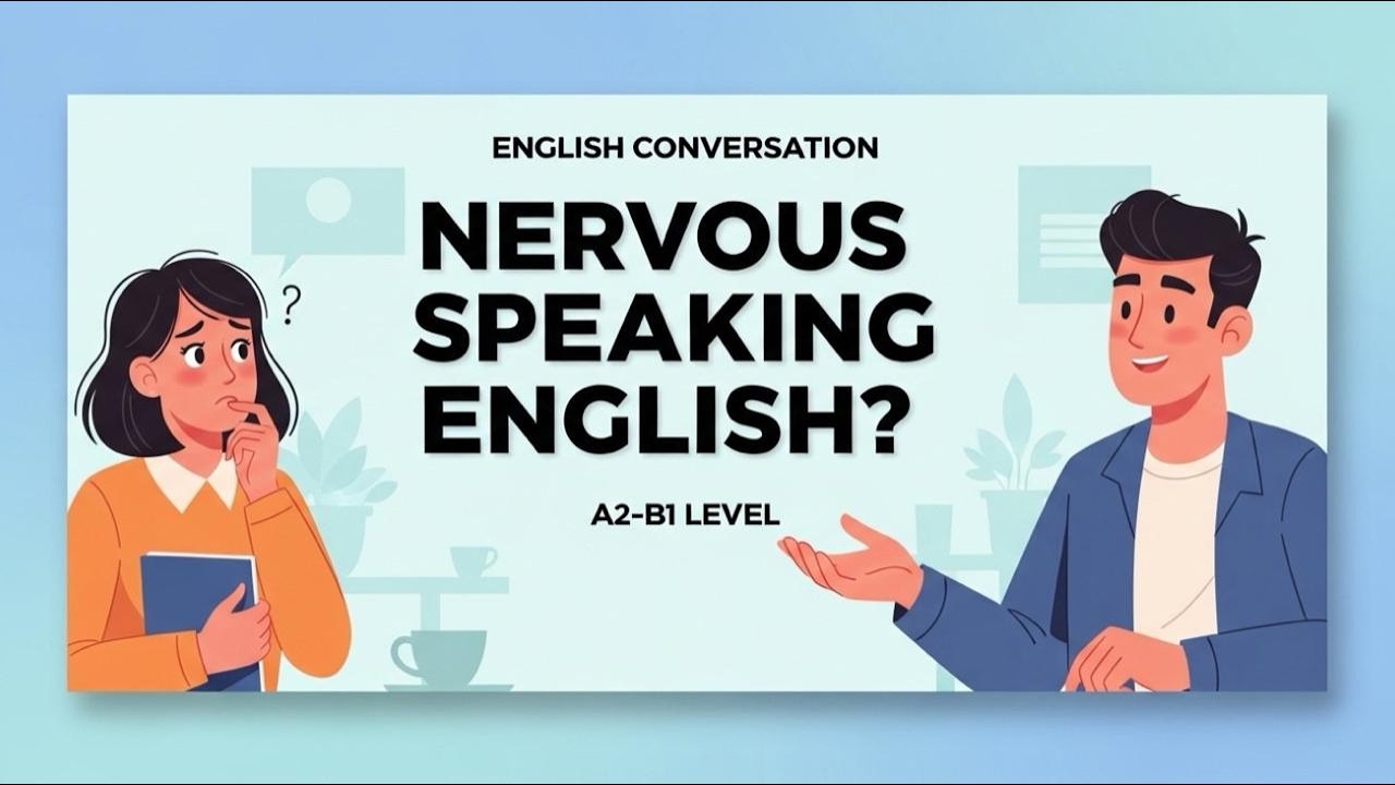 Learn to Speak English with Confidence | Feeling Nervous When Speaking English | A2–B1 Conversation