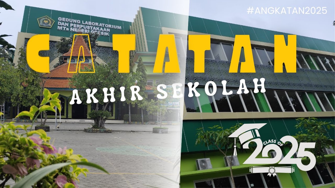 Catatan Akhir Sekolah - MTs Negeri Gresik Angkatan 2025