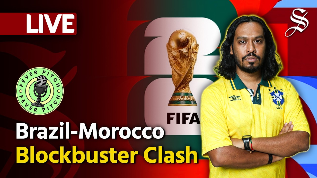 Brazil-Morocco Blockbuster Clash | Fever Pitch World Cup | Live