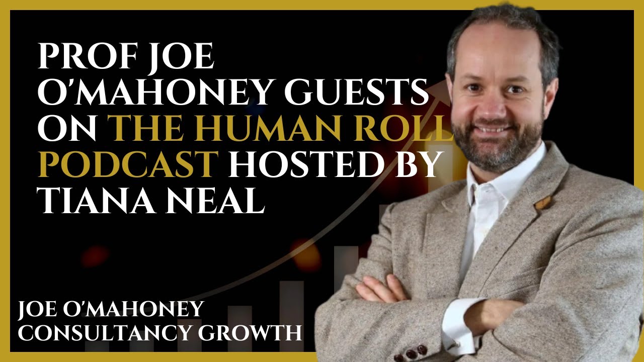 Prof Joe O'Mahoney Guests on The Human Roll Podcast Hosted by Tiana Neal