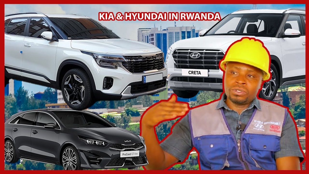 IMPAMVU IMODOKA ZA KIA & HYUNDAI MU RWANDA ZIKOMEJE GUKUNDWA