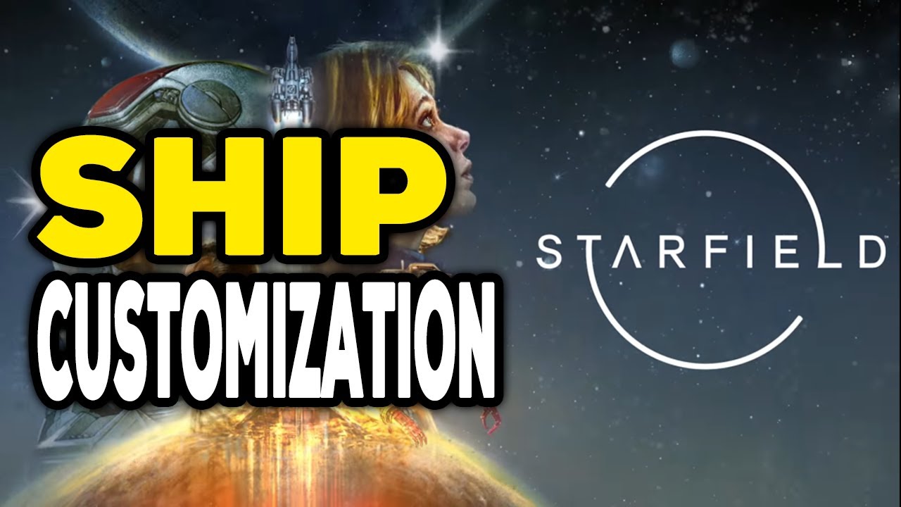 Starfield Ship Customization Guide - Beginners Guide To Get You Started