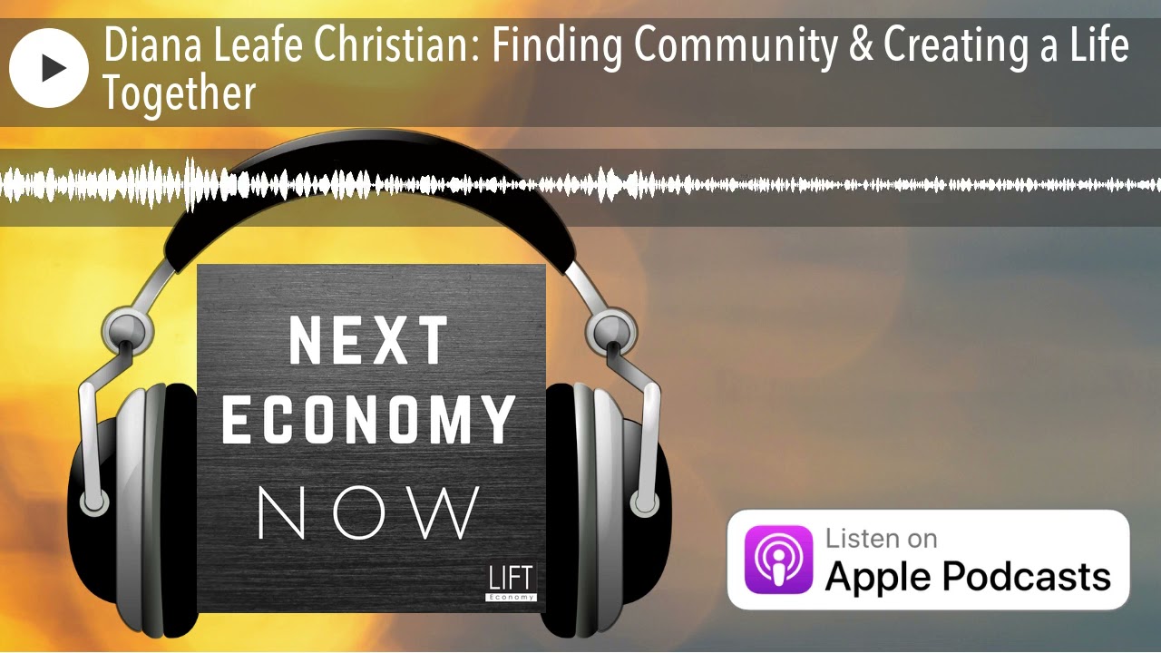Diana Leafe Christian: Finding Community & Creating a Life Together