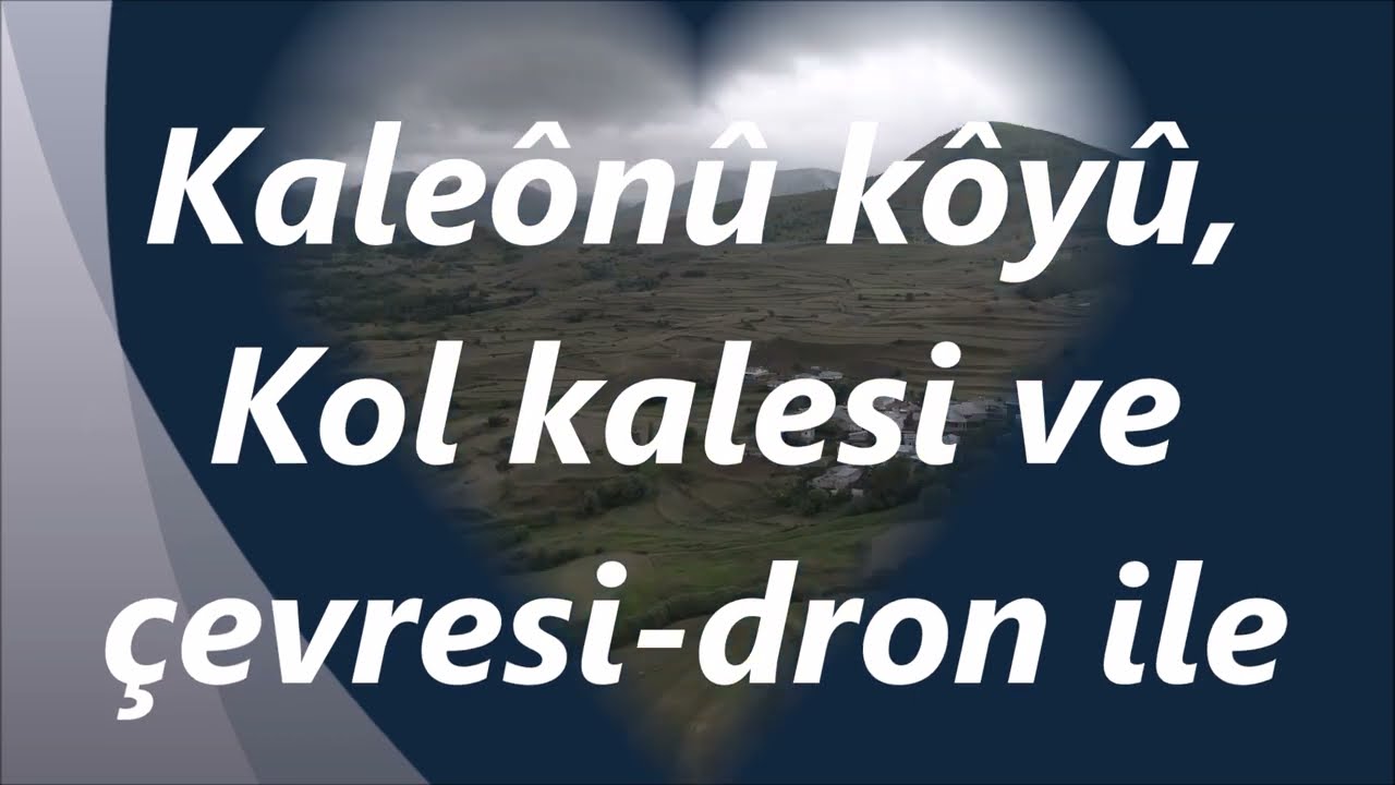 Kaleônû kôyû,Kol kalesi ve çevresi 4kdron ile