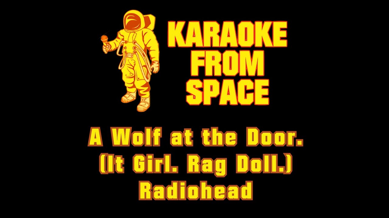 Radiohead • A Wolf at the Door. (It Girl. Rag Doll.) | Karaoke • Instrumental • Lyrics