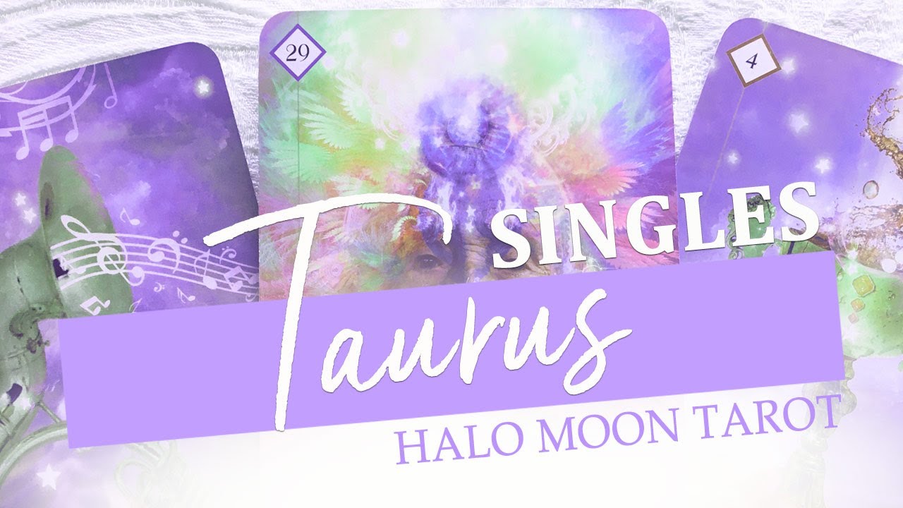 TAURUS SINGLES - SOUL MATE ENERGY