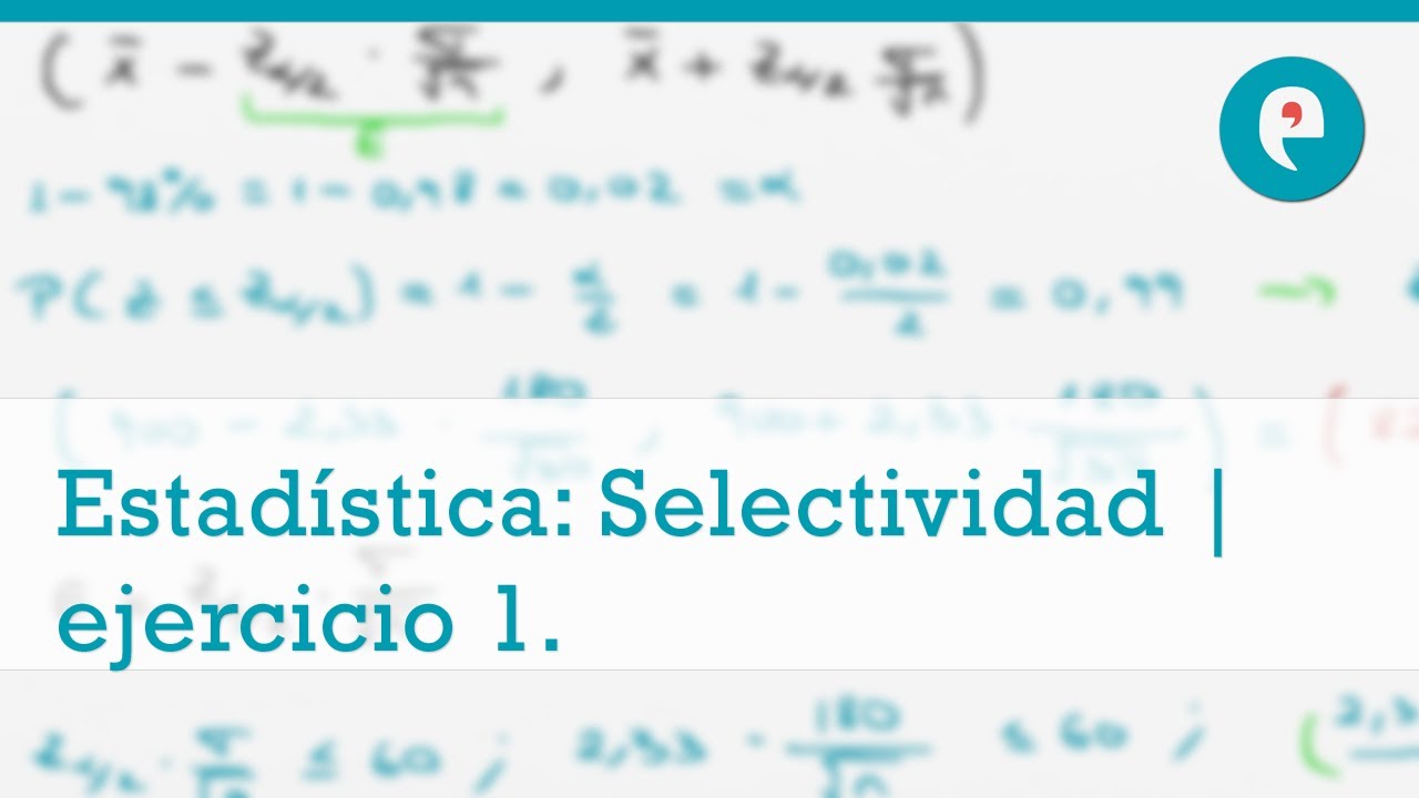Estadística: Selectividad | ejercicio 1.