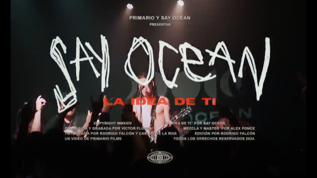 Say Ocean - La idea de ti (Video Oficial)