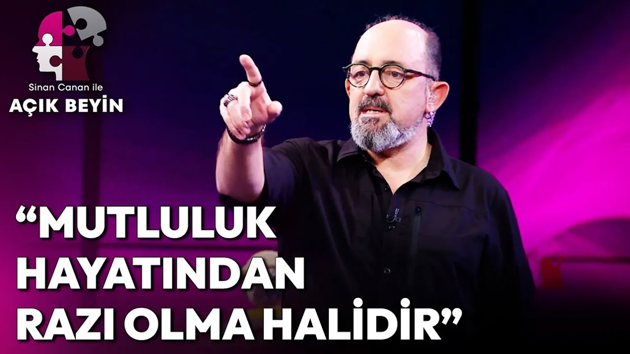 Hayatımızda Mutlu Olmak İstiyorsak Ne Yapmalıyız? | Sinan Canan ile A&ccedil;ık Beyin
