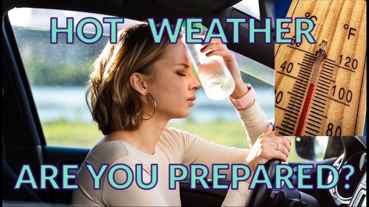 Driving in hot weather?  How Prepared Are You?