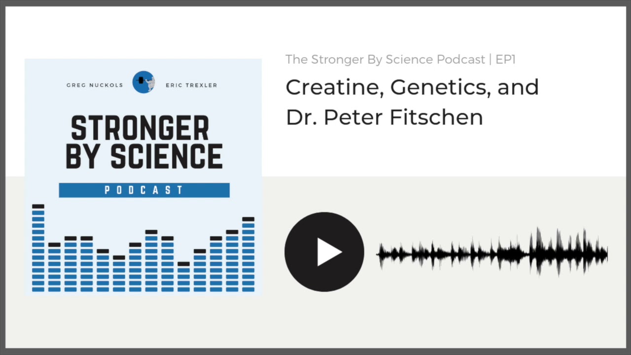 Creatine, Genetics, and Dr. Peter Fitschen (Podcast Episode 1)