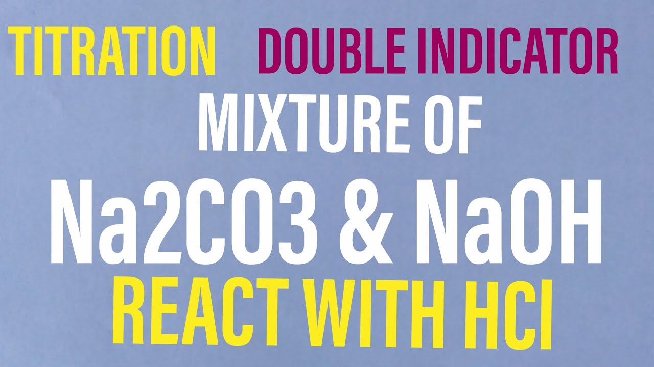 DOUBLE INDICATOR TITRATION |part 01:Mixture of Sodium Carbonate and NaOH reacted with HCl