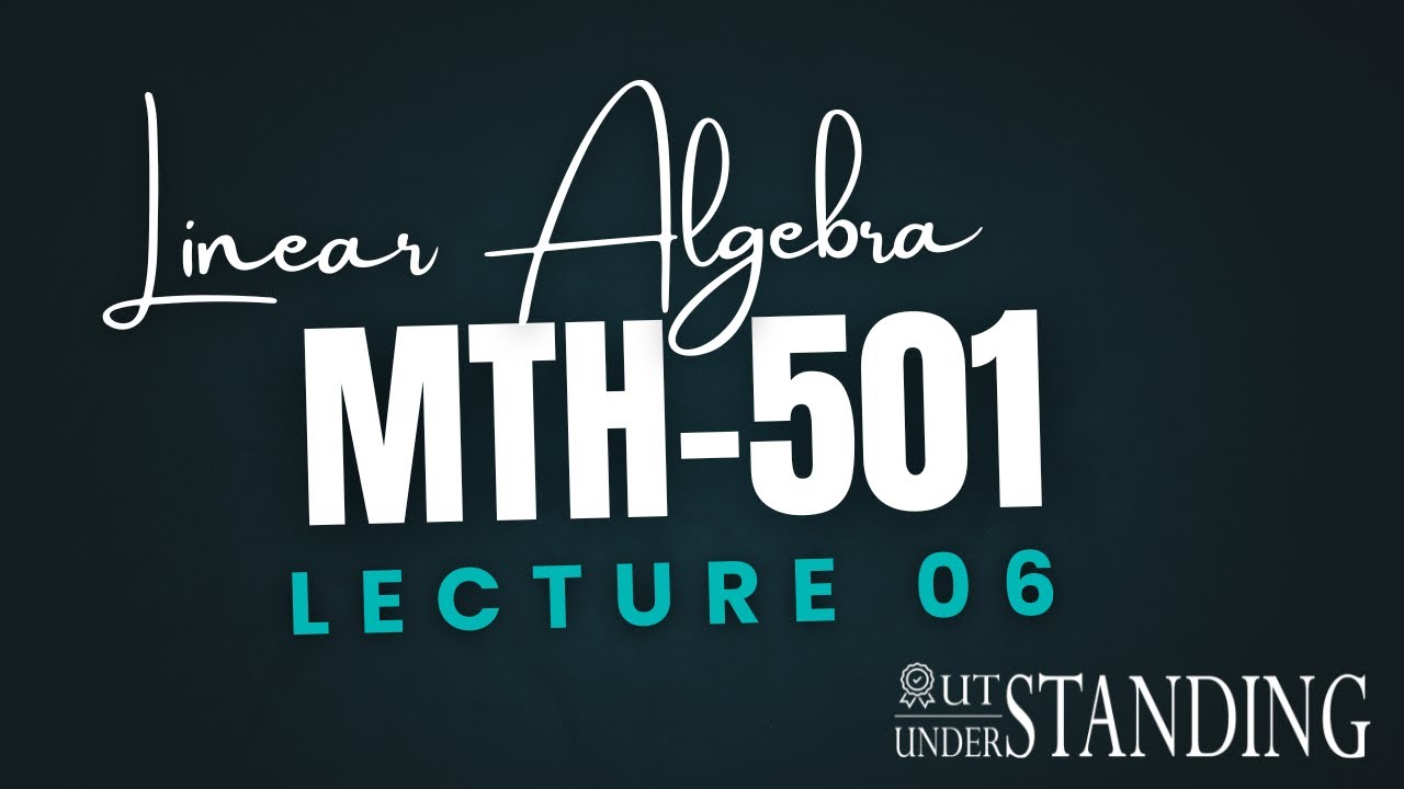 MTH501 | Lecture 06 | Matrix Equations | Virtual University of Pakistan