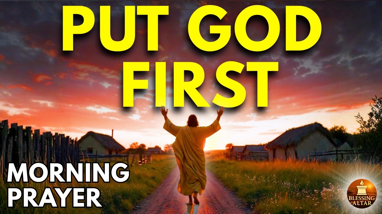 Morning Prayer | Put God First & Trust God Today