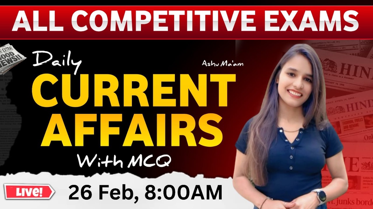 26 February 2026 Current Affairs | Current Affairs Today | by Ashu Ma'am