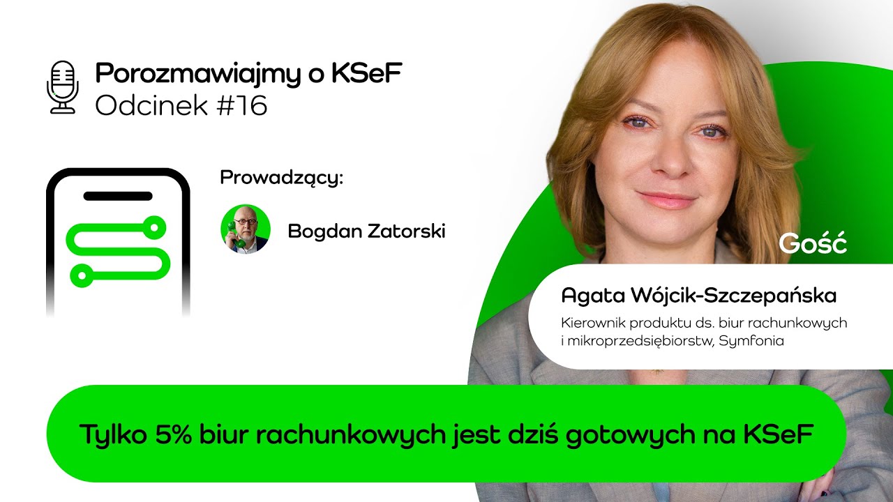 KSeF w biurach rachunkowych: jak wybrać właściwy model obsługi? | Agata Wójcik-Szczepańska, Symfonia