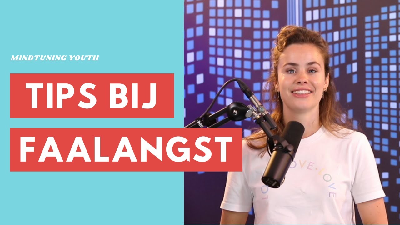 TIPS bij FAALANGST | MINDTUNING YOUTH