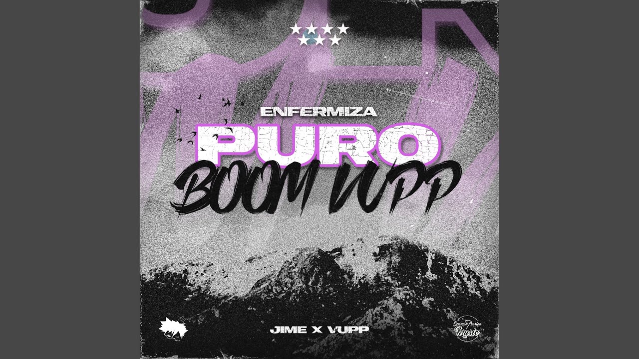 Enfermiza Puro Boom Vupp