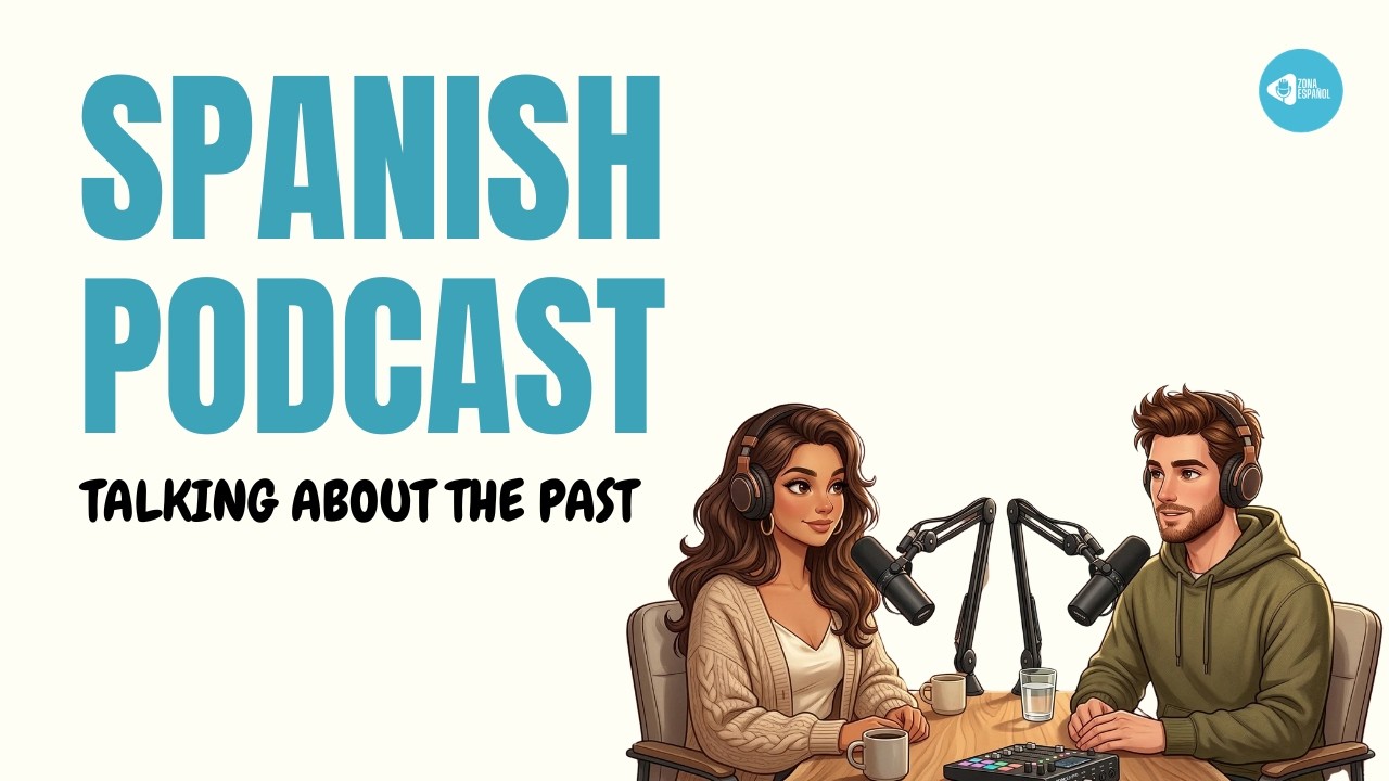 Aprende a Hablar En Pasado En Español Como Un Nativo! | Spanish Podcast